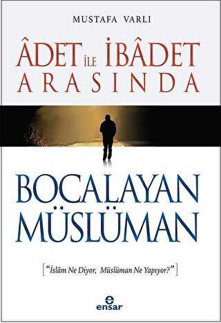 Adet ile İbadet Arasında Bocalayan Müslüman - Ensar Neşriyat