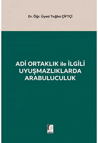 Adi Ortaklık ile İlgili Uyuşmazlıklarda Arabuluculuk - Adalet Yayınevi