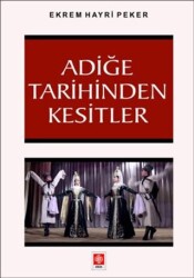 Adiğe Tarihinden Kesitler - Ekin Basım Yayın