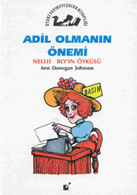 Adil Olmanın Önemi - Nellie Bly`in Öyküsü kapağı