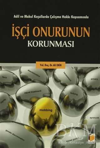 Adil ve Makul Koşullarda Çalışma Hakkı Kapsamında İşçi Onurunun Korunması - Adalet Yayınevi