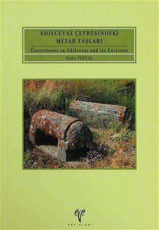 Adilcevaz Çevresindeki Mezar Taşları - Gravestones in Adilcevaz and its Environs