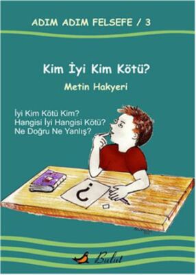 Adım Adım Felsefe 3 - Kim İyi Kim Kötü? kapağı