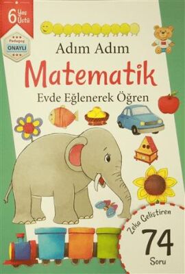 Adım Adım Matematik 6 Yaş - Zeka Geliştiren 74 Soru kapağı