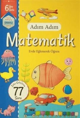 Adım Adım Matematik 6 Yaş - Zeka Geliştiren 77 Soru kapağı