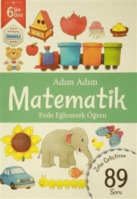 Adım Adım Matematik 6 Yaş - Zeka Geliştiren 89 Soru kapağı