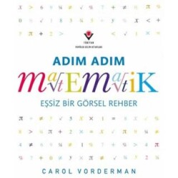 Adım Adım Matematik - Eşsiz Bir Görsel Rehber - TÜBİTAK Yayınları