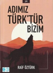 Adımız Türk`tür Bizim - Elya Yayıncılık