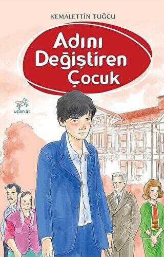 Adını Değiştiren Çocuk - Uçan At Yayınları