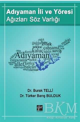 Adıyaman İli ve Yöresi Ağızları Söz Varlığı - Gazi Kitabevi