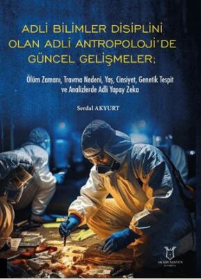 Adli Bilimler Disiplini Olan Adli Antropoloji’de Gu¨ncel Gelis¸meler; O¨lu¨m Zamanı, Travma Nedeni, - 1