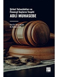 Adli Muhasebe - Şirket Yolsuzlukları ve Finansal Suçların Tespiti - Gazi Kitabevi