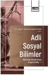 Adli Sosyal Bilimler Alanında Uluslararası Araştırmalar - I - Eğitim Yayınevi - Bilimsel Eserler