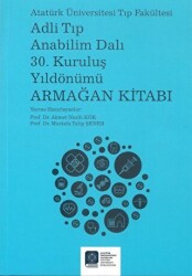 Adli Tıp Anabilim Dalı 30. Kuruluş Yıldönümü Armağan Kitabı - Atatürk Üniversitesi Yayınları