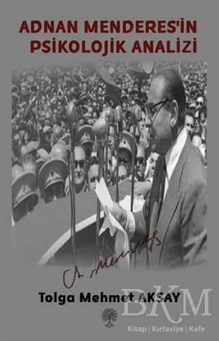 Adnan Menderes`in Psikolojik Analizi - 1