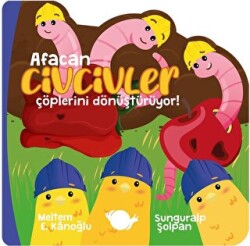 Afacan Civcivler Çöplerini Dönüştürüyor! - Çikolata Yayınevi