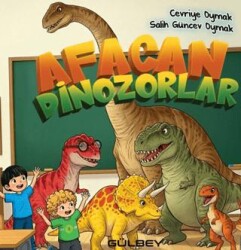 Afacan Dinozorlar - Gülbey Yayınları