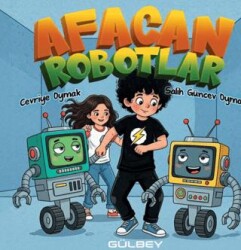 Afacan Robotlar - Gülbey Yayınları