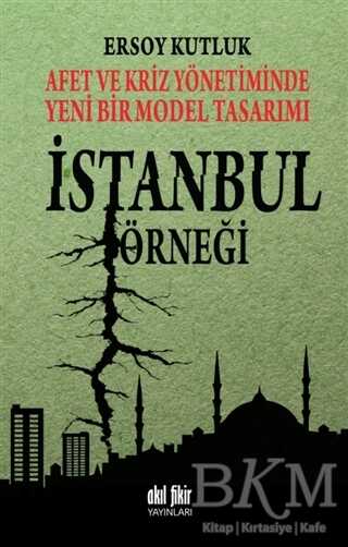 Afet ve Kriz Yönetiminde Yeni Bir Model Tasarımı: İstanbul Örneği