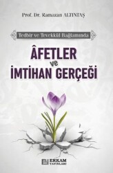 Afetler ve İmtihan Gerçeği - Erkam Yayınları