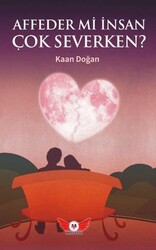 Affeder mi İnsan Çok Severken? - Minel Yayın