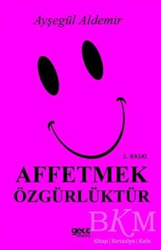Affetmek Özgürlüktür - Gece Kitaplığı