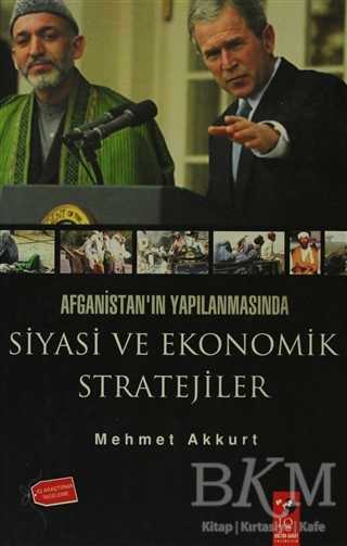 Afganistan`ın Yapılanmasında Siyasi ve Ekonomik Stratejiler - IQ Kültür Sanat Yayıncılık