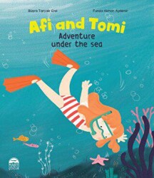 Afi and Tomi - Adventure Under the Sea - Martı Çocuk Yayınları