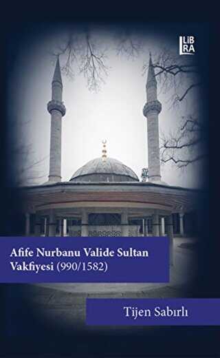 Afife Nurbanu Valide Sultan Vakfiyesi 990-1580