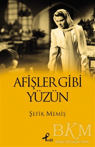 Afişler Gibi Yüzün - Profil Kitap