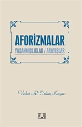 Aforizmalar - Yaşanmışlıklar - Arayışlar - İlke Yayıncılık