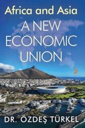 Africa and Asia A New Ekonomic Union - Cinius Yayınları