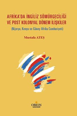 Afrika`da İngiliz Sömürgeciliği  Ve Post Kolonyal Dönem İlişkiler - 1