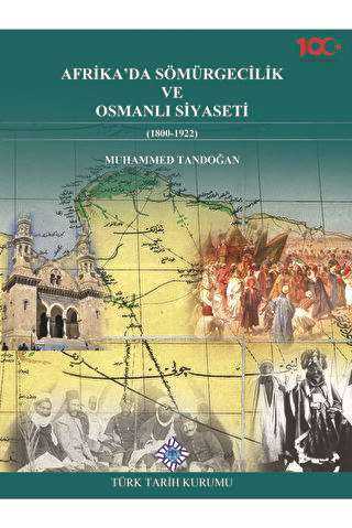Afrika`da Sömürgecilik ve Osmanlı Siyaseti 1800-1922 