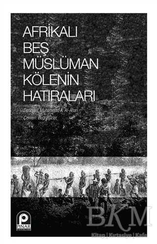 Afrikalı Beş Müslüman Kölenin Hatıraları - Pınar Yayınları
