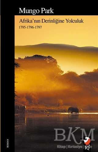 Afrika`nın Derinliğine Yolculuk - IQ Kültür Sanat Yayıncılık