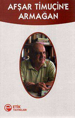 Afşar Timuçin’e Armağan - Etik Yayınları