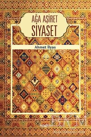 Ağa Aşiret Siyaset - Kadim Yayınları