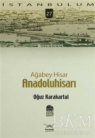 Ağabey Hisar: Anadolu Hisarı - Heyamola Yayınları