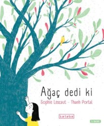 Ağaç Dedi Ki - Ketebe Çocuk