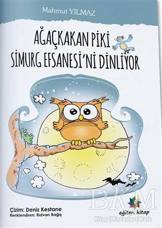Ağaçkakan Piki Simurg Efsanesi’ni Dinliyor - Eğiten Kitap