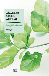 Ağaçlar Çiçek Açtı Mı - Çıra Yayınları