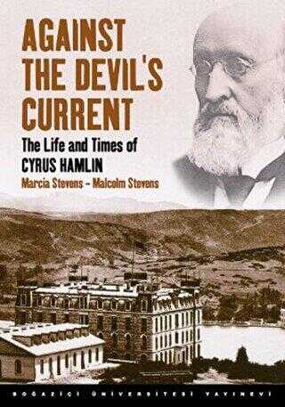 Against the Devil’s Current: The Life and Times of Cyrus Hamlin - Boğaziçi Üniversitesi Yayınevi