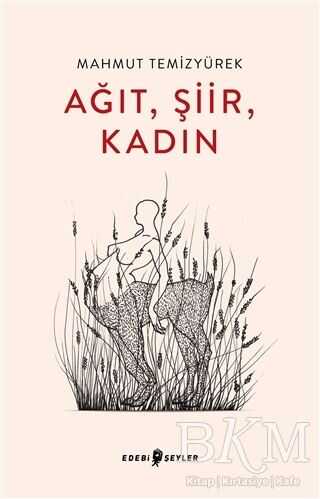 Ağıt, Şiir, Kadın - Edebi Şeyler