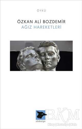 Ağız Hareketleri - Alakarga Sanat Yayınları