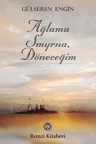 Ağlama Smyrna, Döneceğim - Remzi Kitabevi