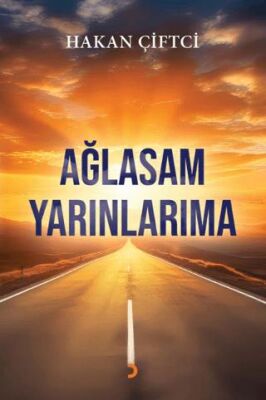 Ağlasam Yarınlarıma - 1