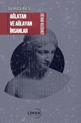 Ağlatan ve Ağlayan İnsanlar Çöküşten Dirilişe - Liman Yayınevi