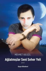 Ağlatmışlar Seni Seher Yeli - Gaye Kitabevi