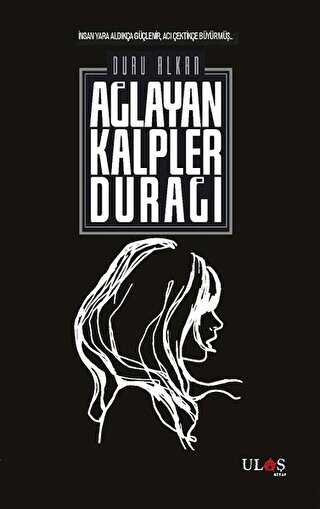 Ağlayan Kalpler Durağı - Ulaş Kitap